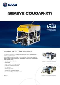 SEAEYE COUGAR-XTi  THE DEEP WATER COMPACT WORK ROV THE SEAEYE COUGAR-XTi is the deep water version of the compact, highly flexible and extremely powerful Cougar-XT. As well as all the benefits of the Cougar-XT and the fu