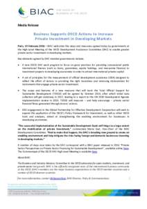 Media Release  Business Supports OECD Actions to Increase Private Investment in Developing Markets Paris, 19 February 2016 – BIAC welcomes the steps and measures agreed today by governments at the High-Level Meeting of