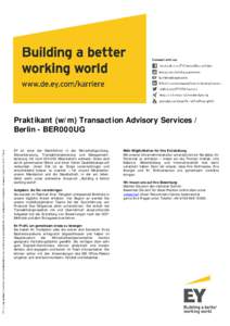 Praktikant (w/m) Transaction Advisory Services / Berlin - BER000UG EY ist einer der Marktführer in der Wirtschaftsprüfung, Steuerberatung, Transaktionsberatung und Managementberatung mit rundMitarbeitern weltw