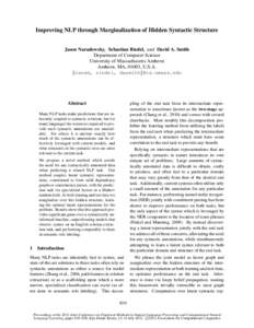 Improving NLP through Marginalization of Hidden Syntactic Structure Jason Naradowsky, Sebastian Riedel, and David A. Smith Department of Computer Science University of Massachusetts Amherst Amherst, MA, 01003, U.S.A. {na