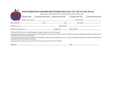 DUES	AUTHORIZATION	CARD	BROWARD	TEACHERS	UNION,	LOCAL	1975,	FEA,	AFT,	NEA,	AFL-CIO	 (Union	dues	are	tax	deductible	when	you	itemize	deductions,	subject	to	the	2%	limit.)	 REQUIRED:	(CHECK ONE)		INSTRUCTIONAL	STAFF