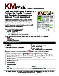A subsidiary of Information Today, Inc.  Order Your Subscription to KMWorld – Solutions for Content, Document, and Knowledge Management, and Business Process Improvement
