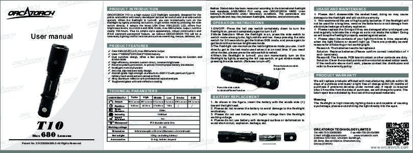 PRODUCT INTRODUCTION  User manual ORCATORCH T10 is a high output LED flashlight specially designed for the police and soldier with newly developed tactical tail switch and rear side switch