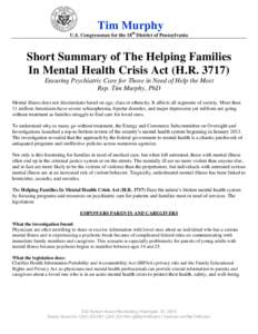 Tim Murphy U.S. Congressman for the 18th District of Pennsylvania Short Summary of The Helping Families In Mental Health Crisis Act (H.REnsuring Psychiatric Care for Those in Need of Help the Most