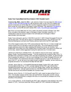 Radar Tires Teams Make Bark River Debut in TORC Rounds 5 and 6 Traverse City, Mich., June 11, 2014 – Last weekend, Radar Tires dominated the 46th Annual Tecate SCORE International Baja 500 with its second Class 10 win 