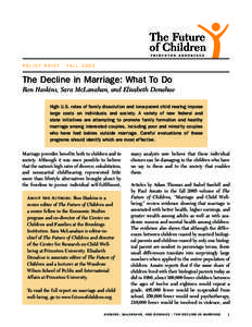 POLICY BRIEF  FALL 2005 The Decline in Marriage: What To Do Ron Haskins, Sara McLanahan, and Elisabeth Donahue