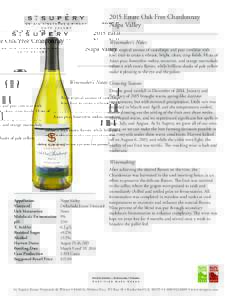 2015 Estate Oak Free Chardonnay Napa Valley Winemaker’s Notes: Rich tropical aromas of cantaloupe and pear combine with kiwi fruit to create a vibrant, bright, clean, crisp finish. Hints of Asian pear, honeydew melon, 