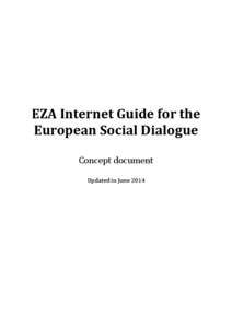 EZA Internet Guide for the European Social Dialogue Concept document Updated in June 2014  The EZA Internet Guide for the European Social Dialogue (Concept Document) was produced with the support of the European Union.