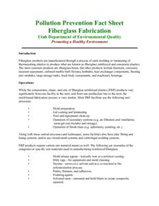 Pollution Prevention Fact Sheet Fiberglass Fabrication Utah Department of Environmental Quality Promoting a Healthy Environment Introduction Fiberglass products are manufactured through a process of open molding or lamin