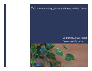 [removed]Annual Report Growth and Evolution Director’s letter It is my pleasure to present the Harvey Cushing/John Hay Whitney Medical Library[removed]Annual Report. In this report you’ll find examples of how the