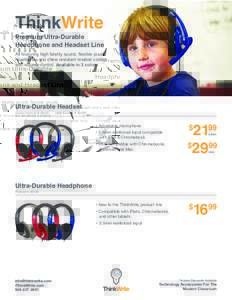 ThinkWrite Premium Ultra-Durable Headphone and Headset Line All featuring high fidelity sound, flexible plastic headbands and chew resistant braided cables with volume control. Available in 3 colors.