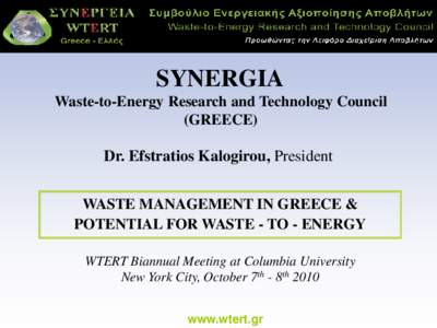 SYNERGIA Waste-to-Energy Research and Technology Council (GREECE) Dr. Efstratios Kalogirou, President WASTE MANAGEMENT IN GREECE &