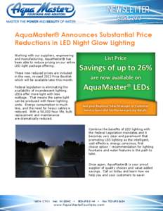 Newsletter April 2013 AquaMaster® Announces Substantial Price Reductions in LED Night Glow Lighting Working with our suppliers, engineering