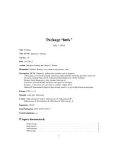 Package ‘bmk’ July 2, 2014 Type Package Title MCMC diagnostics package Version 1.0 Date[removed]