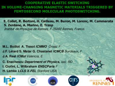 COOPERATIVE ELASTIC SWITCHING IN VOLUME-CHANGING MAGNETIC MATERIALS TRIGGERED BY FEMTOSECOND MOLECULAR PHOTOSWITCHING. E. Collet, R. Bertoni, H. Cailleau, M. Buron, M. Lorenc, M. Cammarata S. Zerdane, A. Marino, E. Trzop