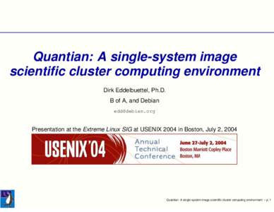Quantian: A single-system image scientific cluster computing environment Dirk Eddelbuettel, Ph.D. B of A, and Debian [removed]
