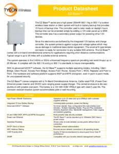 Product Datasheet EZ-Base™ The EZ-Base™ series are a high power 250mW 802.11bg or 802.11a outdoor wireless base station or client system with built-in battery backup that provides 15 hours of backup time. The control