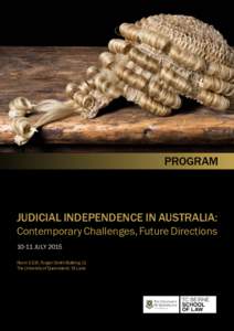 PROGRAM  JUDICIAL INDEPENDENCE IN AUSTRALIA: Contemporary Challenges, Future DirectionsJULY 2015 Room E109, Forgan Smith Building (1)