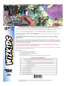 DC HeroClix: War of Light Month Four Storyline Organized Play Kit !!!!!1+!Hrs!!!!!!!!Ages!14+!!!!2+!Players! •  Stores order DC HeroClix : War of Light Month Four Organized Play (OP) Kits directly from their distribu