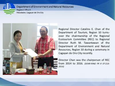 Regional Director Catalino E. Chan of the Department of Tourism, Region 10 turnsover the chairmanship of the Regional Ecotourism Committee (REC) to Regional Director Ruth M. Tawantawan of the Department of Environment an