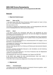 SRG SSR Svizra Rumantscha Mitglied der Schweizerischen Radio- und Fernsehgesellschaft (SRG SSR) Statuten 1. Allgemeine Bestimmungen Artikel 1