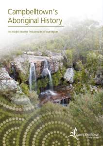 Campbelltown’s Aboriginal History An insight into the first peoples of our region Dharawal National Park