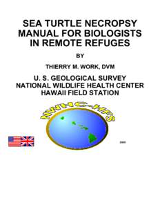 SEA TURTLE NECROPSY MANUAL FOR BIOLOGISTS IN REMOTE REFUGES BY THIERRY M. WORK, DVM