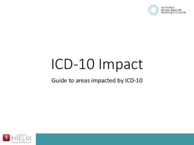 ICD-10 Impact Guide to areas impacted by ICD-10 www.hielix.com  www.hielix.com