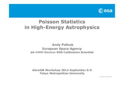 Poisson Statistics in High-Energy Astrophysics Andy Pollock European Space Agency