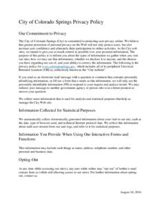 City of Colorado Springs Privacy Policy Our Commitment to Privacy The City of Colorado Springs (City) is committed to protecting user privacy online. We believe that greater protection of personal privacy on the Web will