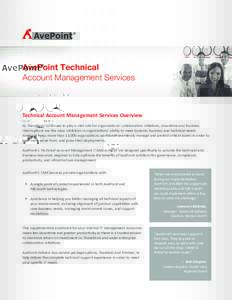 AvePoint Technical Account Management Services Technical Account Management Services Overview As SharePoint continues to play a vital role for organizations’ collaboration initiatives, downtime and business interruptio