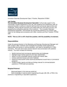 Innovation Business Development Spec.1 Position, Requisition #72904 Job Posting The Innovation Business Development Specialist 1 will provide support to the Technology Transfer Department of the Lab, with guidance from D