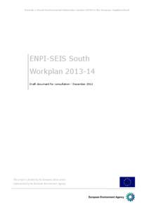 Towards a Shared Environmental Information System (SEIS) in the European Neighbourhood  ENPI-SEIS South Workplan[removed]Draft document for consultation - December 2012