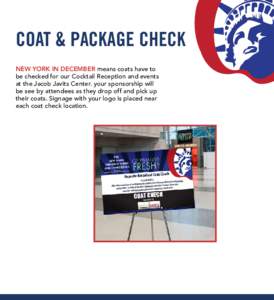 COAT & PACKAGE CHECK NEW YORK IN DECEMBER means coats have to be checked for our Cocktail Reception and events at the Jacob Javits Center. your sponsorship will be see by attendees as they drop off and pick up their coat