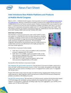 News Fact Sheet Intel Introduces New Mobile Platforms and Products at Mobile World Congress March 2, 2015 — At Mobile World Congress, Intel Corporation announced new platforms and products for mobile devices, offering 