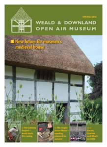 P. 01 Spring 2016 Front Cover_W&D OFC08:40 Page 1  SPRING 2016 WEALD & DOWNLAND OPEN AIR MUSEUM