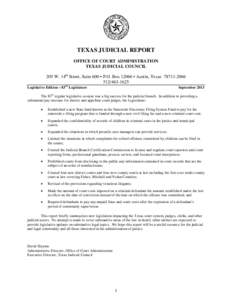 TEXAS JUDICIAL REPORT OFFICE OF COURT ADMINISTRATION TEXAS JUDICIAL COUNCIL 205 W. 14th Street, Suite 600 • P.O. Box 12066 • Austin, TexasLegislative Edition – 83rd Legislature