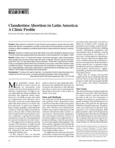 RESEARCH NOTES Clandestine Abortion in Latin America: A Clinic Profile By Jennifer Strickler, Angela Heimburger and Karen Rodriguez  Context: Most research on abortion in Latin America has focused on women who are hospit