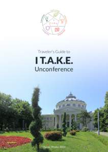 Traveler’s Guide to  I T.A.K.E. Unconference  Mozaic Works, 2014
