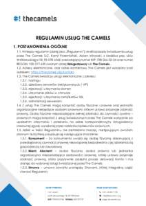 REGULAMIN USŁUG THE CAMELS 1. POSTANOWIENIA OGÓLNE 1.1. Niniejszy regulamin (dalej jako: „Regulamin”) określa zasady świadczenia usług przez The Camels S.C. Kamil Porembiński, Adam Mirowski, z siedziba przy uli