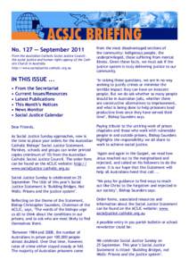 No. 127 — September 2011 From the Australian Catholic Social Justice Council, the social justice and human rights agency of the Catholic Church in Australia http://www.socialjustice.catholic.org.au  IN THIS ISSUE ...