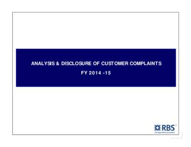 ANALYSIS & DISCLOSURE OF CUSTOMER COMPLAINTS FY CUSTOMER COMPLAINTS AND AWARDS  CUSTOMER COMPLAINTS ‐ FY 2014 – 15