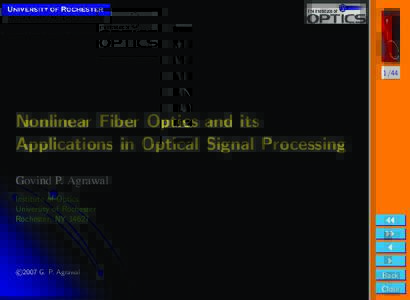 1/44  Nonlinear Fiber Optics and its Applications in Optical Signal Processing Govind P. Agrawal Institute of Optics