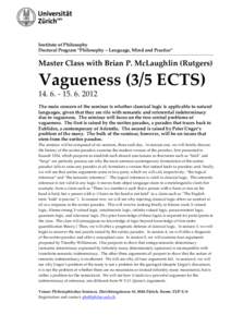 Institute of Philosophy Doctoral Program “Philosophy – Language, Mind and Practice” Master Class with Brian P. McLaughlin (Rutgers)  Vagueness (3/5 ECTS)