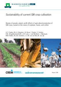 Sustainability of current GM crop cultivation  Review of people, planet, proﬁt effects of agricultural production of GM crops, based on the cases of soybean, maize, and cotton  A.C. Franke, M.L.H. Breukers, W. Broer, 