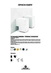 LE RAGAZZE FORMOSE - FORMOSA ACCUCCIATA design Bruno RainaldiContainer in mdf lacquered with anti-scratch solvent-free paint, worked at 45°. Push-to-open door, one lacquered internal drawer and one shelf. The