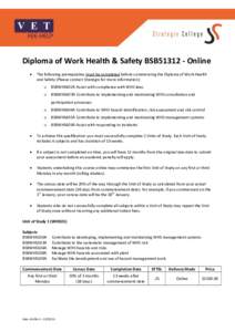 Diploma of Work Health & Safety BSB51312 - Online  The following prerequisites must be completed before commencing the Diploma of Work Health and Safety (Please contact Strategix for more information): o