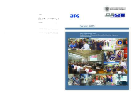 Bericht 2013 Status und Ergebnisse 2013 -  Graduate School of Excellence advanced Manufacturing Engineering in Stuttgart (GSaME)  GSaME Graduate School of Excellence