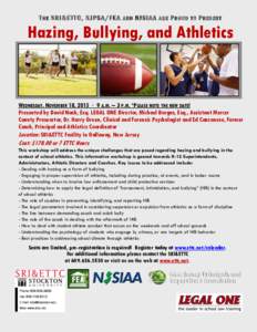 T HE SRI&ETTC , NJPS A/FEA AND NJSIAA ARE P ROUD T O P RESENT  Hazing, Bullying, and Athletics WEDNESDAY, NOVEMBER 18, 2015 · 9 A.M. – 3 P.M. *PLEASE NOTE THE NEW DATE! Presented by David Nash, Esq. LEGAL ONE Director