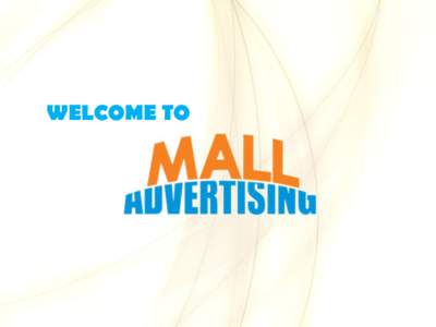 WELCOME TO  Company profile Mall Advertising ltd. Is a part of an advertising media group managing indoor and outdoor locations since yearCurrently we are operating over 1570 locations for indoor and over 650 out